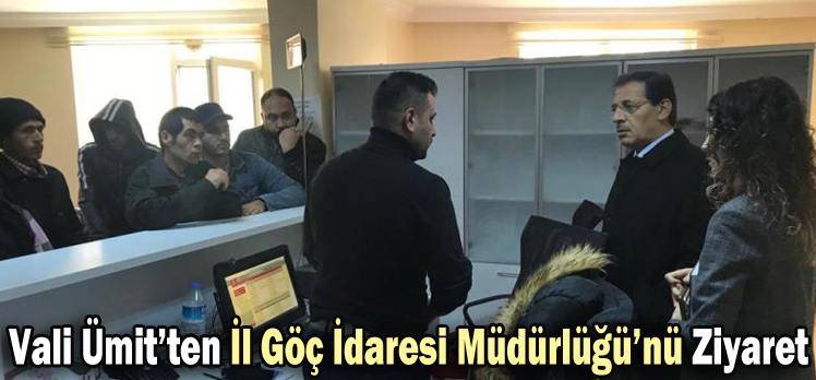 Vali Ümit’ten İl Göç İdaresi Müdürlüğü’nü Ziyaret