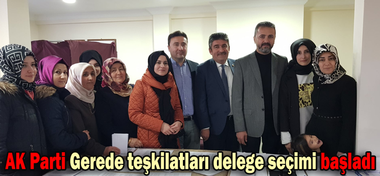 AK Parti Gerede teşkilatları delege seçimi başladı