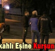 İmam Nikahlı Eşine Kurşun Yağdırdı