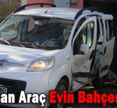 Kaza Yapan Araç Evin Bahçesine Girdi