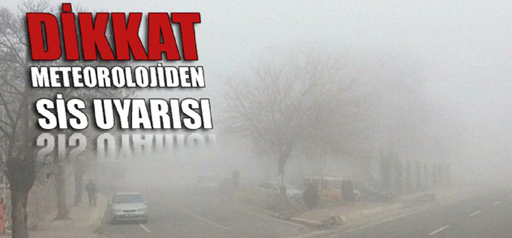 Meteorolojiden sis uyarısı