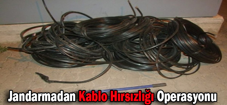 Jandarmadan Kablo Hırsızlığı Operasyonu