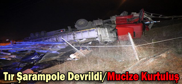 Tır Şarampole Devrildi/Mucize Kurtuluş