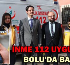 İNME 112 UYGULAMASI BOLU’DA BAŞLADI