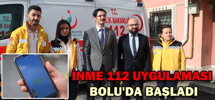 İNME 112 UYGULAMASI BOLU’DA BAŞLADI