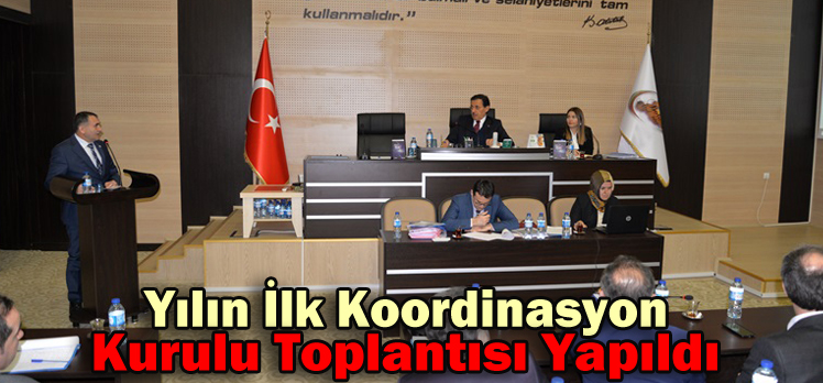 Yılın İlk Koordinasyon Kurulu Toplantısı Yapıldı