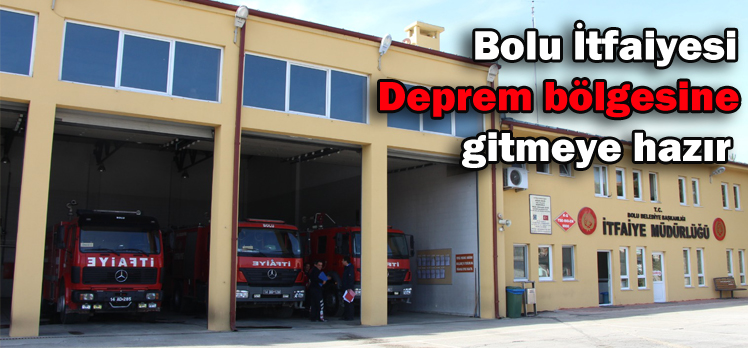 Bolu İtfaiyesi Deprem bölgesine gitmeye hazır