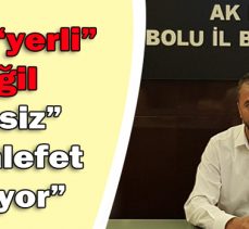 Doğanay; “CHP “yerli” değil “yersiz” muhalefet yapıyor”