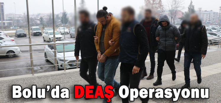 Bolu’da DEAŞ Operasyonu