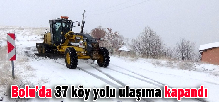 Bolu’da 37 köy yolu ulaşıma kapandı