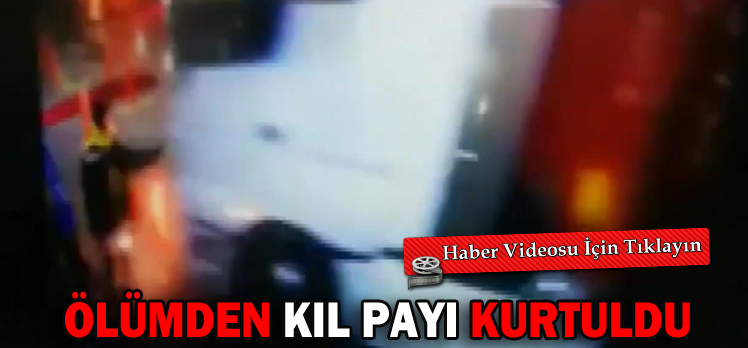 ÖLÜMDEN KIL PAYI KURTULDU