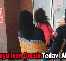 Çamaşır Suyu İçen Çocuk Tedavi Altına Alındı