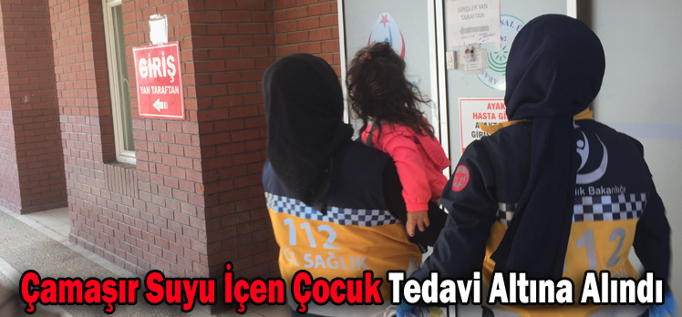 Çamaşır Suyu İçen Çocuk Tedavi Altına Alındı