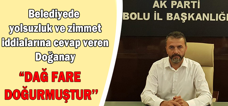 Doğanay:”Dağ Fare Doğurmuştur”