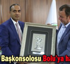 Bangladeş Başkonsolosu Bolu’ya hayran kaldı