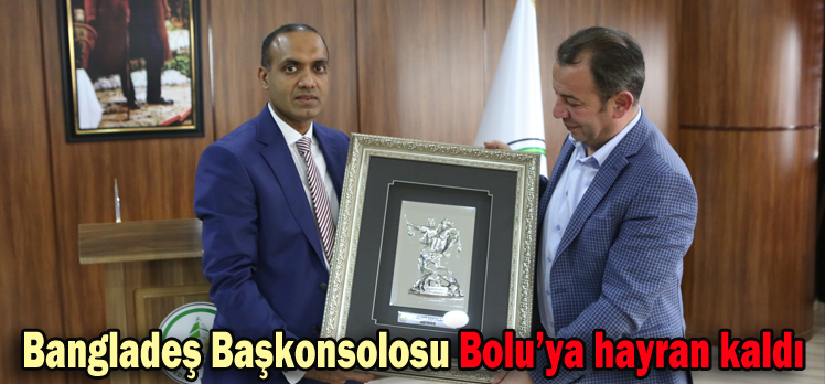 Bangladeş Başkonsolosu Bolu’ya hayran kaldı