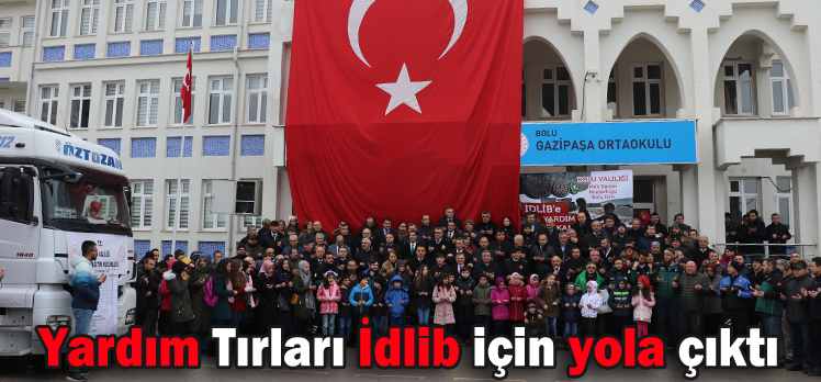 Yardım Tırları İdlib için yola çıktı