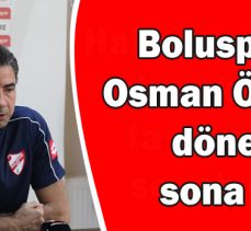 Boluspor’da Osman Özköylü dönemi sona erdi