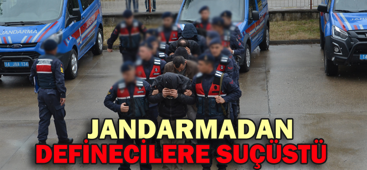 JANDARMADAN DEFİNECİLERE SUÇÜSTÜ