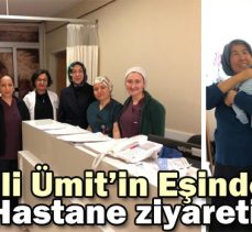 Vali Ümit’in Eşinden Hastane Ziyareti