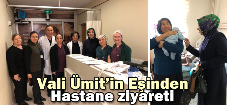 Vali Ümit’in Eşinden Hastane Ziyareti