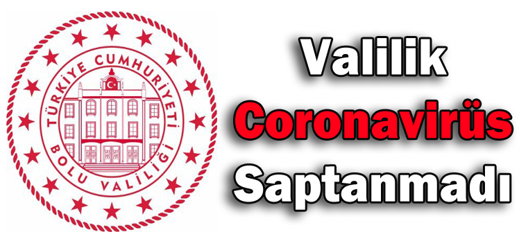 Bolu Valiliği: Coronavirüs Saptanmadı