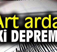 Art arda iki Deprem