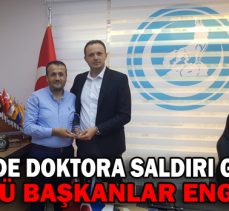 HASTANEDE DOKTORA SALDIRI GİRİŞİMİNİ ÜLKÜCÜ BAŞKANLAR ENGELLEDİ