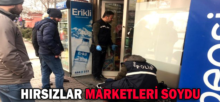 HIRSIZLAR MARKETLERİ SOYDU