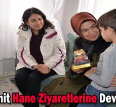 Şengül Ümit Hane Ziyaretlerine Devam Ediyor