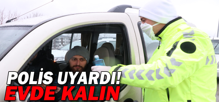 POLİS UYARDI! EVDE KALIN