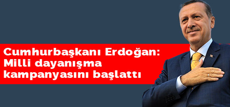 Cumhurbaşkanı Erdoğan, Milli Dayanışma kampanyasını başlattı