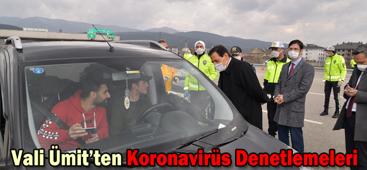 Vali Ümit’ten Koronavirüs Denetlemeleri