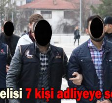 fetö şüphelisi 7 kişi adliyeye sevk edildi