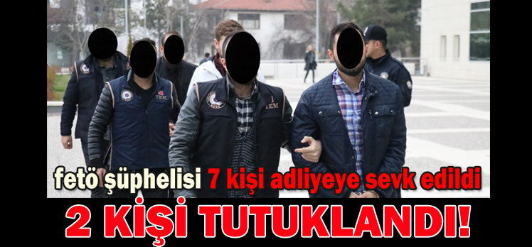 2 KİŞİ TUTUKLANDI!