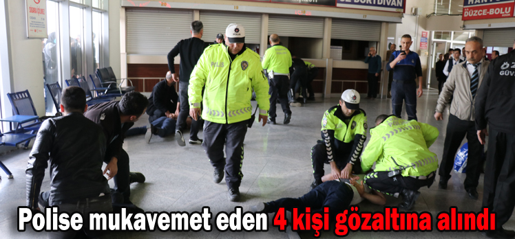 Polise mukavemet eden 4 kişi gözaltına alındı