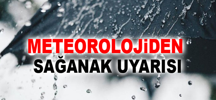 Meteorolojiden sağanak uyarısı