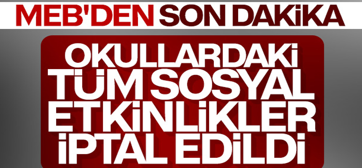 Okullardaki sosyal etkinlikler iptal edildi