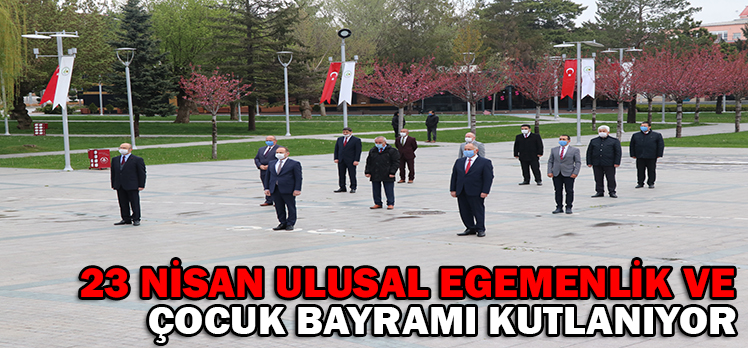 23 NİSAN ULUSAL EGEMENLİK VE ÇOCUK BAYRAMI KUTLANIYOR