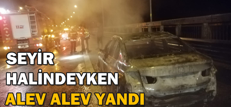 SEYİR HALİNDEYKEN                      ALEV ALEV YANDI