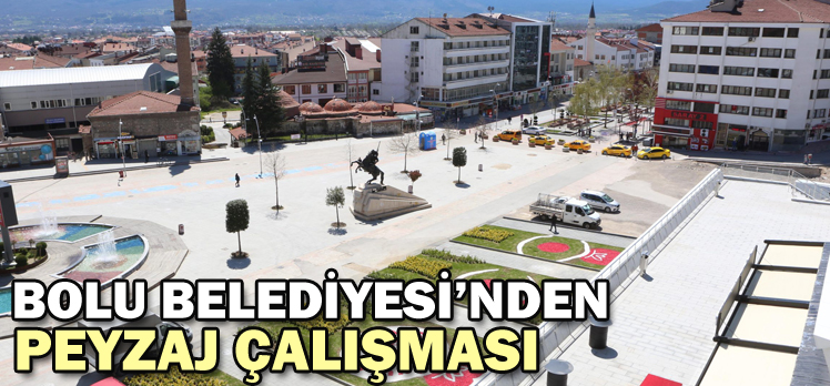 BOLU BELEDİYESİ’NDEN PEYZAJ ÇALIŞMASI