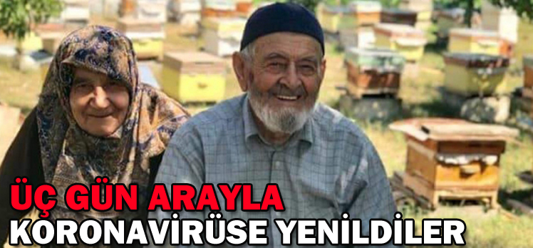 Üç gün arayla koronavirüsten vefat ettiler!