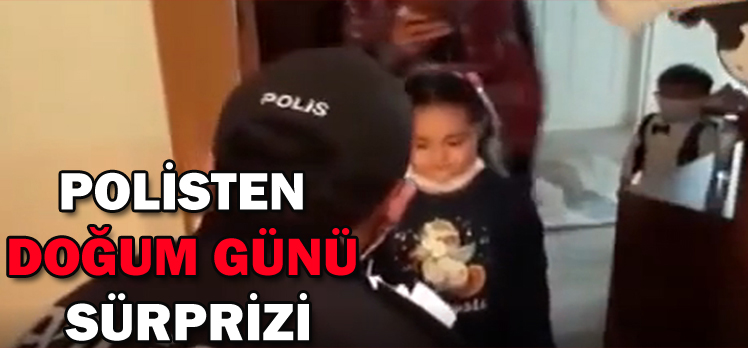 POLİSTEN  DOĞUM GÜNÜ  SÜRPRİZİ