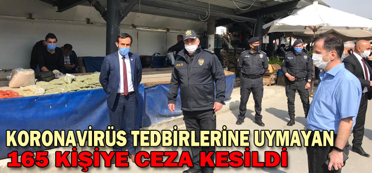 Koronavirüs tedbirlerine uymayan 165 kişiye ceza kesildi