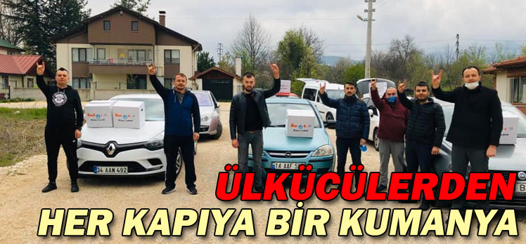 ÜLKÜCÜLERDEN”HER KAPIYA BİR KUMANYA”