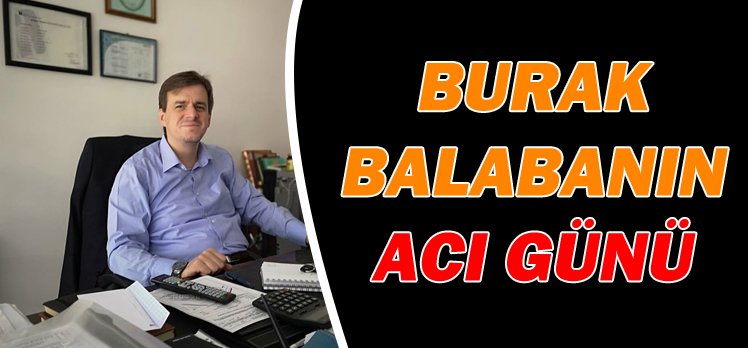 BURAK BALABANIN ACI GÜNÜ