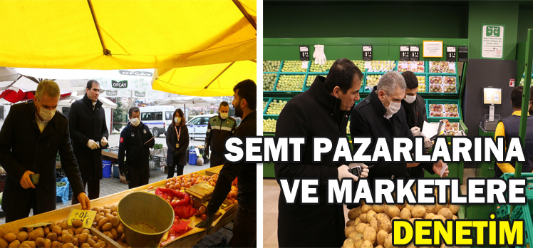 Semt pazarlarına ve marketlere denetim