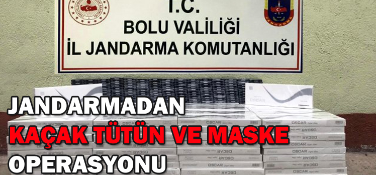 JANDARMADAN                     KAÇAK TÜTÜN VE MASKE OPERASYONU