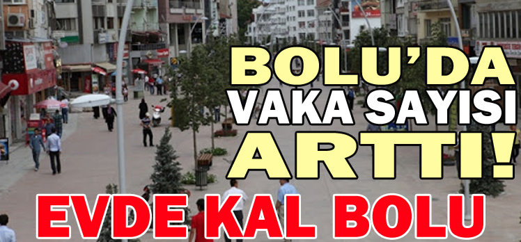 BOLU’DA VAKA SAYISI ARTTI!