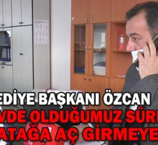 Başkan Özcan:“Biz görevde olduğumuz sürece kimse yatağa aç girmeyecek”